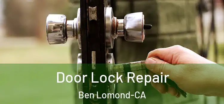 Door Lock Repair Ben Lomond-CA