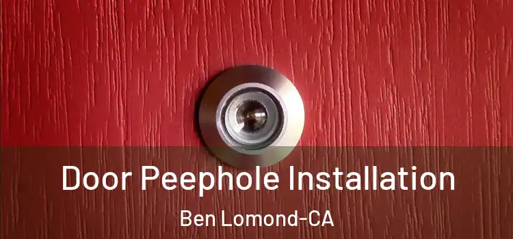 Door Peephole Installation Ben Lomond-CA