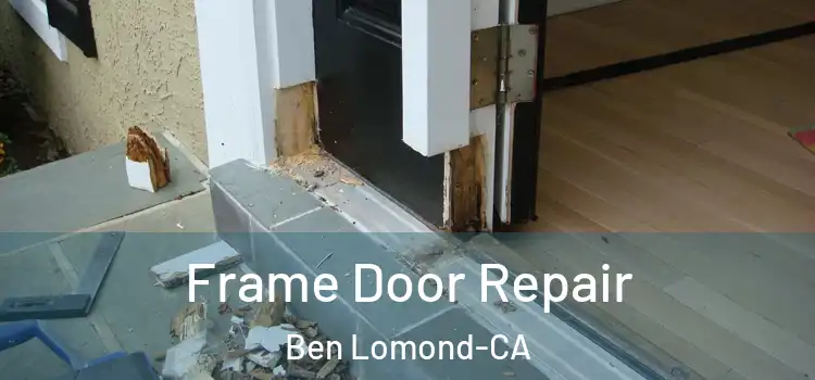  Frame Door Repair Ben Lomond-CA