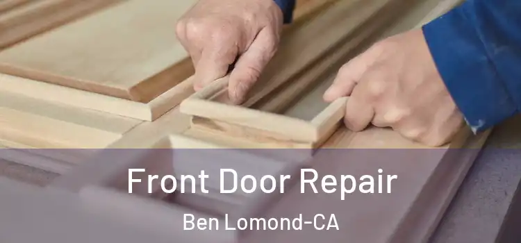 Front Door Repair Ben Lomond-CA