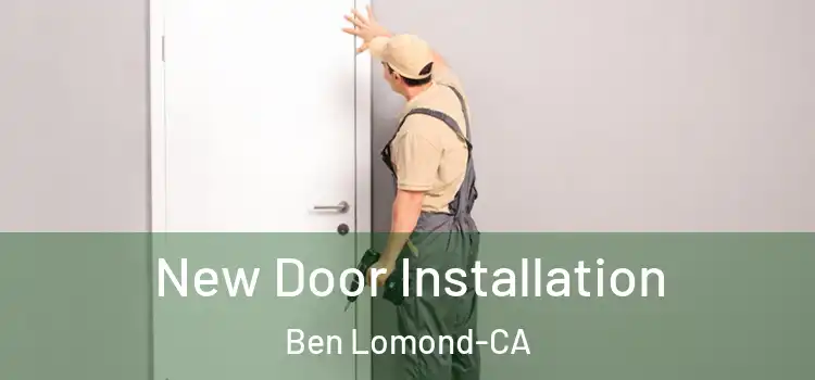 New Door Installation Ben Lomond-CA