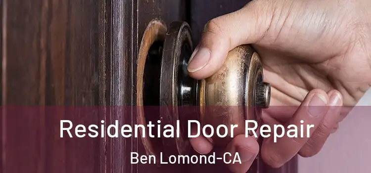  Residential Door Repair Ben Lomond-CA